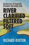 River Clarified Filtered Soft - Richard Ruxton - 9781906852603