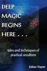 Deep Magic Begins Here - Julian Vayne - 9781906958527