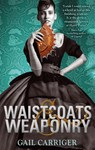 Waistcoats and Weaponry - Gail Carriger - 9781907411618