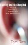 Hearing and the Hospital - RICE,  Tom - 9781907774249
