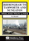 Birmingham to Tamworth and Nuneaton - Vic Mitchell - 9781908174635