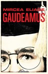 Gaudeamus - ELIADE,  Mircea - 9781908236340