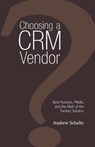 Choosing a CRM Vendor - Andrew Schultz - 9781908293077