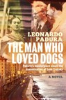The Man Who Loved Dogs - Leonardo Padura - 9781908524447