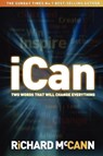 iCan - two words that will change everything - Richard McCann - 9781908693013