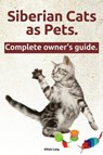 Siberian Cats as Pets. Siberian Cats - Elliott Lang - 9781909151703