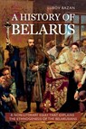 A History of Belarus - Lubov Bazan - 9781909156593