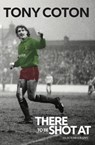 There to be Shot At - Tony Coton - 9781909245853