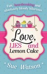 Love, Lies and Lemon Cake - Sue Watson - 9781909490451