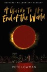 A Guide to the End of the World - Pete Lowman - 9781909728851