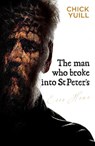 The Man Who Broke Into St Peters - Chick Yuill - 9781909728875