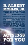 Acts 13 – 28 For You - Dr R. Albert Mohler - 9781909919945
