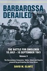 Barbarossa Derailed: The Battle for Smolensk 10 July-10 September 1941 - David M. Glantz - 9781909982116