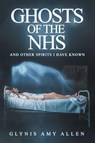 Ghosts of the NHS - Glynis Amy Allen - 9781910027349