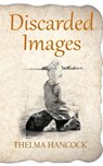 Discarded Images - Thelma Hancock - 9781910077139