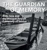 The Guardian of Memory: Aldo Izzo and the Ancient Jewish Cemetery of Venice - AGOSÍN,  Marjorie - 9781910146842