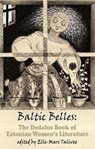 Baltic Belles: The Dedalus Book of Estonian Women's Literature - Elle-Mari Talivee - 9781910213780