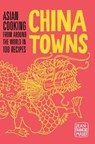 China towns : asian cooking from around the world in 100 recipes - jean-francois mallet - 9781910254233