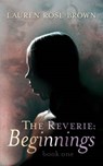 Reverie: Beginnings - BROWN,  Lauren Rose - 9781910298787