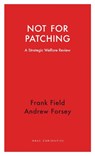 Not for Patching - Frank Field ; Andrew Forsey - 9781910376799