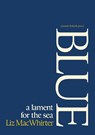 Blue: A Lament for the Sea - MacWhirter Liz - 9781910416396