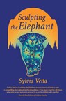 Sculpting the Elephant - Sylvia Vetta - 9781910461334