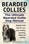 Bearded Collies. The Ultimate Bearded Collie Dog Manual. Bearded Collie book for care, costs, feeding, grooming, health and training. - Asia Moore - 9781910617076