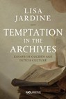 Temptation in the Archives - PROFESSOR LISA,  CBE FRS Jardine - 9781910634028