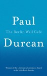 The Berlin Wall Cafe - Paul Durcan - 9781910701119