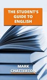 The Student's Guide to English - Mark Chatterton - 9781910811030