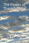 The Power of Thankfulness - CHATTERTON,  Mark - 9781910811856