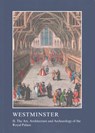 Westminster Part II: The Art, Architecture and Archaeology of the Royal Palace - Warwick Rodwell ; Tim Tatton-Brown - 9781910887264