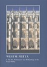 Westminster: The Art, Architecture and Archaeology of the Royal Abbey and Palace - Warwick Rodwell ; Tim Tatton-Brown - 9781910887295