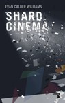 Shard Cinema - Evan Calder Williams - 9781910924822