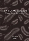 To Kill a Mockingbird Classroom Questions - Amy Farrell - 9781910949009