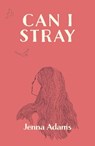 Can I Stray - Jenna Adams - 9781911107538