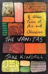 The Vanitas & Other Tales of Art and Obsession - Jake Kendall - 9781911107736