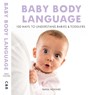 Baby Body Language - Emma Howard - 9781911163510