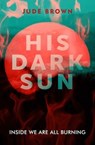 His Dark Sun - Jude Brown - 9781911356097