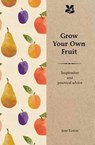 Grow Your Own Fruit - Jane Eastoe ; National Trust Books - 9781911358060