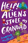 Help Aliens Stole My Grandad - Hannah Moffatt - 9781911427506