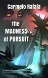 The Madness of Pursuit - Carmelo Rafala - 9781911486503