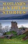 Scotland's Untold Stories - Leonard Low - 9781911486602