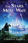 The Stars Must Wait - Carmelo Rafalà - 9781911486985