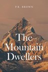 The Mountain Dwellers - BROWN,  P. R. - 9781911593096
