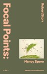 Focal Points: Nancy Spero - Robert Storr (eds) - 9781911736349