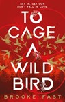 To Cage a Wild Bird - Brooke Fast - 9781911751038