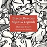 Brecon Beacons Myths and Legends - Horatio Clare - 9781912050543