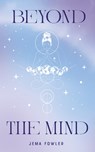 Beyond the Mind - Jema Fowler - 9781912092833