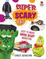 Super Scary Art - Wild Art - Emily Kington - 9781912108770